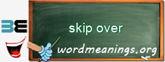 WordMeaning blackboard for skip over